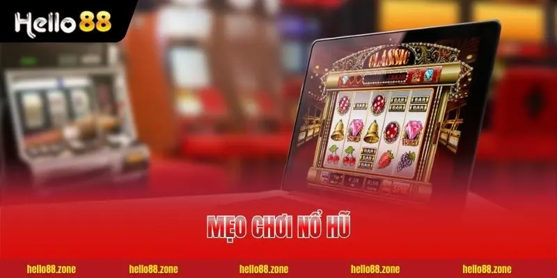 1 Mẹo Chơi Nổ Hũ - Bí Quyết Gia Tăng 90% Tỷ Lệ Chiến Thắng Mẹo Chơi Nổ Hũ - Bí Quyết Gia Tăng 90% Tỷ Lệ Chiến Thắng