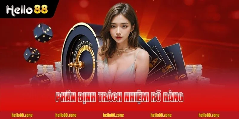 2 Miễn Trách Nhiệm HELLO88 Phân định trách nhiệm rõ ràng